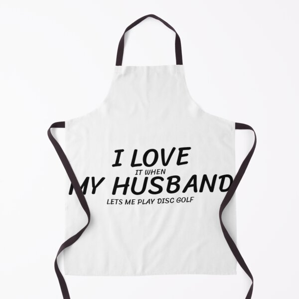 Item preview, I LOVE (it when) MY HUSBAND (lets me play disc golf) designed and sold by Jefflevin333.