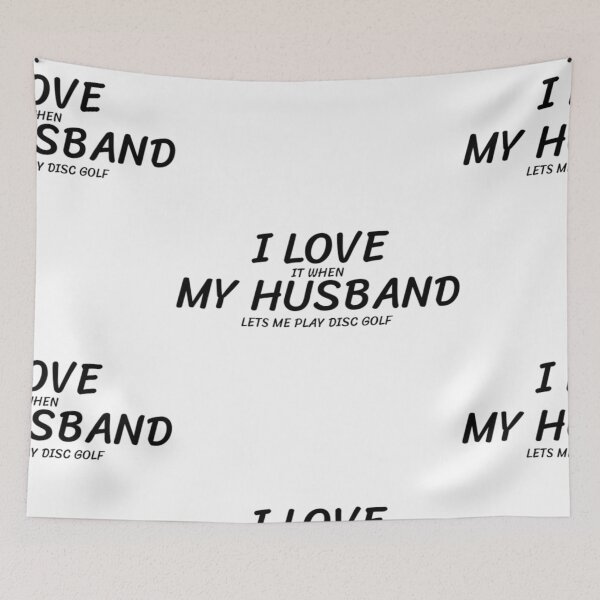 Item preview, I LOVE (it when) MY HUSBAND (lets me play disc golf) designed and sold by Jefflevin333.
