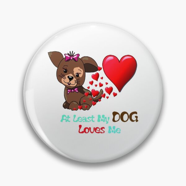 Item preview, At Least My Dog Loves Me designed and sold by RoaaMagic.
