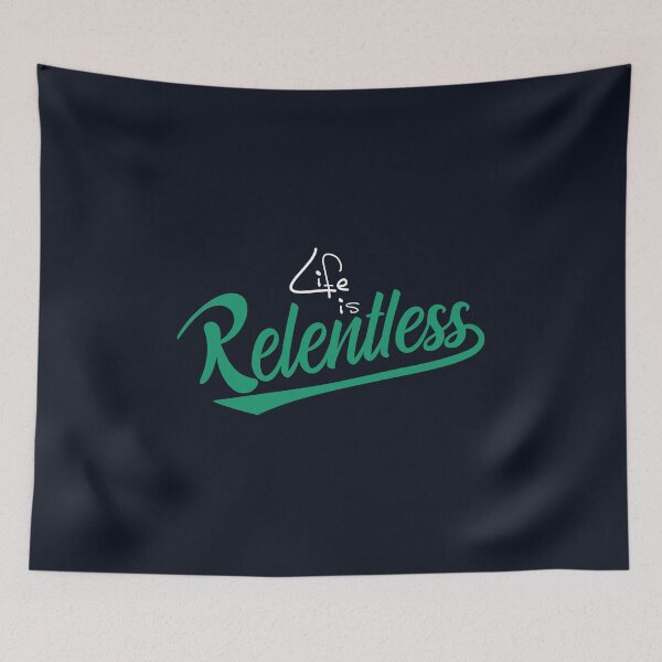 Item preview, Life is Relentless designed and sold by Mqyou.