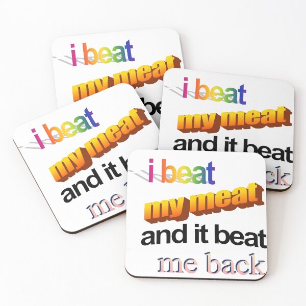 Item preview, i beat my meat and it beat me back designed and sold by freakydutchkid.