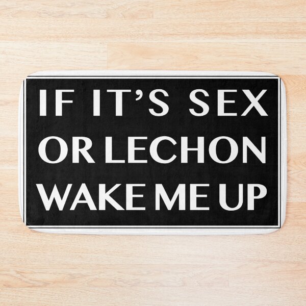 Item preview, IF ITS SEX OR LECHON WAKE ME UP designed and sold by mjdragonfly.
