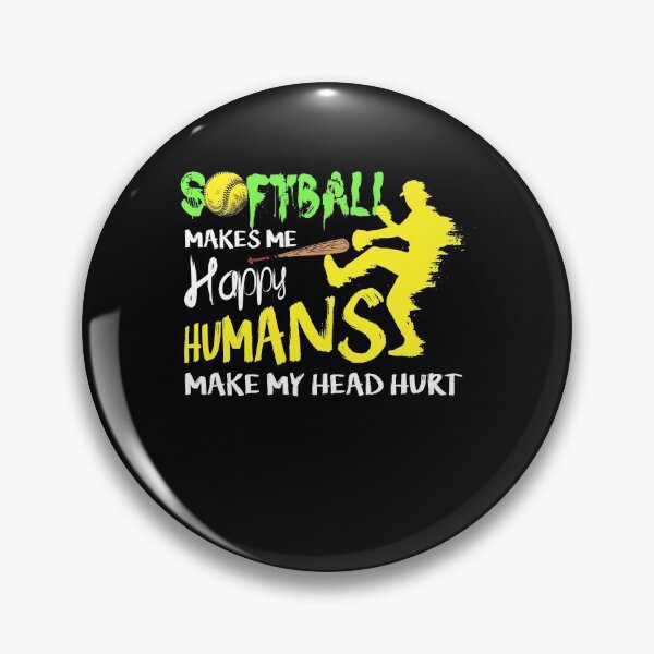 Item preview, Softball Makes Me Happy Humans Make My Head Hurt designed and sold by BaseStore.