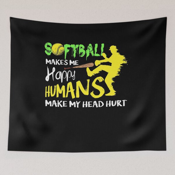 Item preview, Softball Makes Me Happy Humans Make My Head Hurt designed and sold by BaseStore.