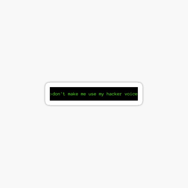 Don T Make Me Use My Hacker Voice Sticker For Sale By Kenwaylights Redbubble Don T Make Me Use My Hacker Voice Sticker For Sale By Kenwaylights Redbubble