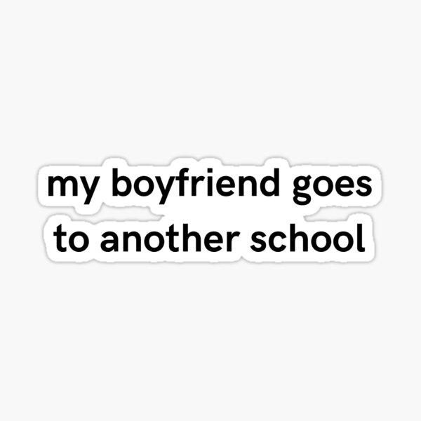 Item preview, My Boyfriend Goes To Another School Design | Funny Girlfriend Gift designed and sold by LemonCinammon.