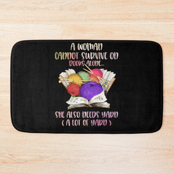 Item preview, A woman Cannot Survive On Books Alone She Also Needs Yarn A Lot Of Yarn designed and sold by BaseStore.