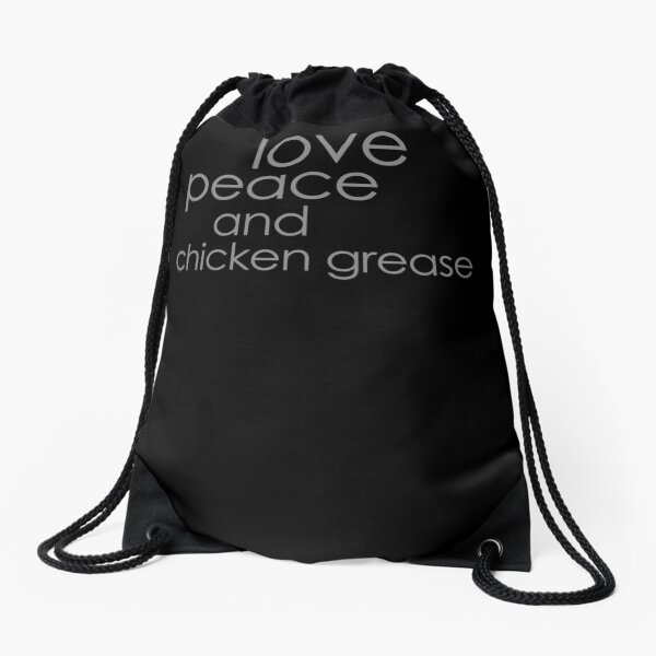 Love Peace And Chicken Grease Drawstring Bag