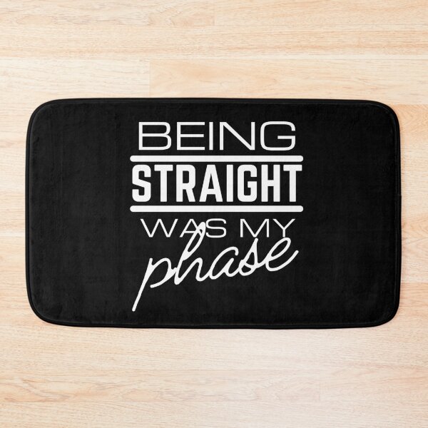 Item preview, Being Straight Was My Phase White Bold Design designed and sold by SweetAndSpice.