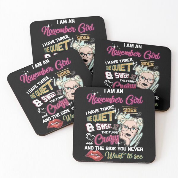 Item preview, I Am An November Girl I Have Three Sides The Quiet & Sweet The Funny & Crazy And The Side You Never Want To See designed and sold by BaseStore.