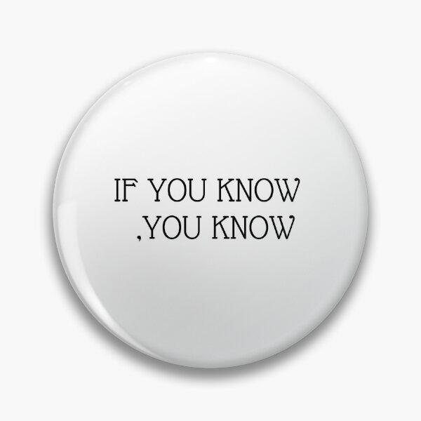 Item preview, IF YOU KNOW YOU KNOW designed and sold by TrinityGIRL.