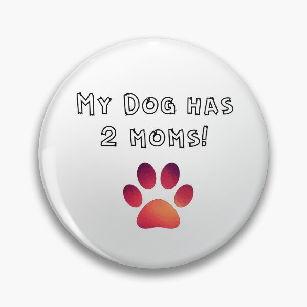 Item preview, My Dog Has 2 Moms designed and sold by SportyDogShop.