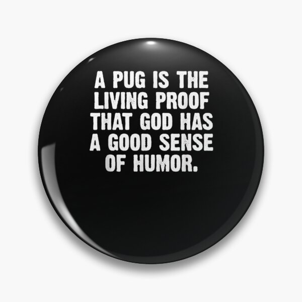 Item preview, A Pug Is Living Proof That God Has A Good Sense Of Humor  designed and sold by charissamo77.