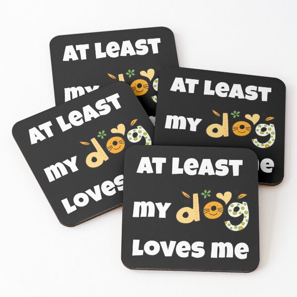 Item preview, At Least My Dog Loves Me designed and sold by LameToad.