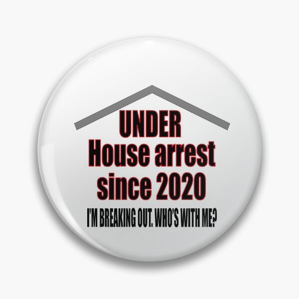 Item preview, Under House Arrest Since 2020. I’m Breaking Out. Who’s With Me? designed and sold by TJHstudio.