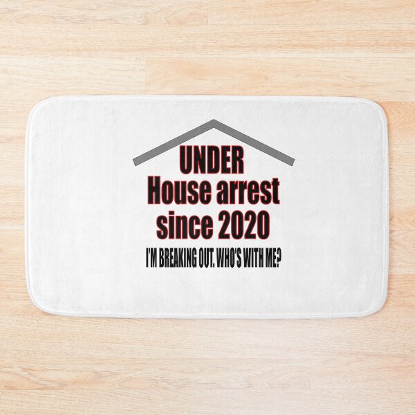 Item preview, Under House Arrest Since 2020. I’m Breaking Out. Who’s With Me? designed and sold by TJHstudio.