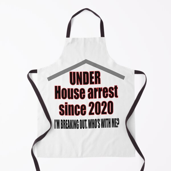 Item preview, Under House Arrest Since 2020. I’m Breaking Out. Who’s With Me? designed and sold by TJHstudio.