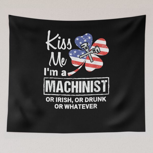 Item preview, Kiss Me I'm A Machinist Or Irish Or Drunk Or Whatever Gifts  designed and sold by charissamo77.