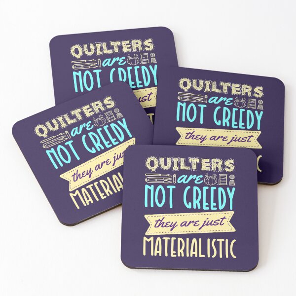 Item preview, Quilters Are Not Greedy They Are Just Materialistic Funny Quilting Saying designed and sold by jaygo.