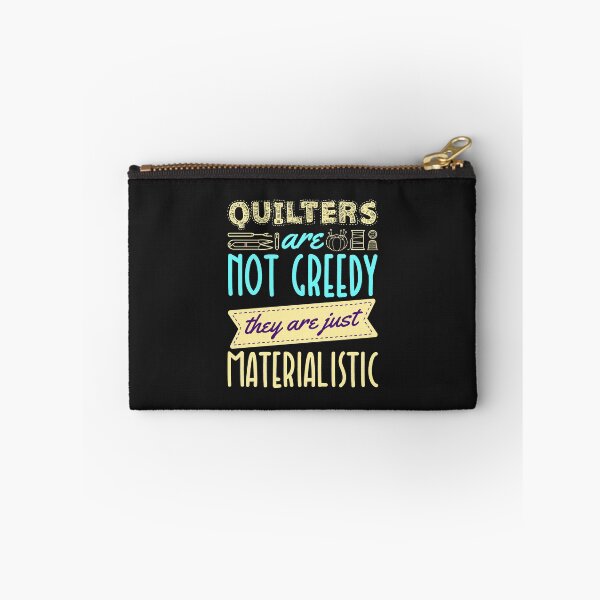 Item preview, Quilters Are Not Greedy They Are Just Materialistic Funny Quilting Saying designed and sold by jaygo.