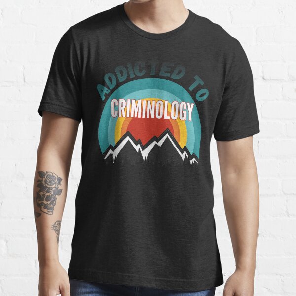 Addicted to Criminology College Major Gift Essential T-Shirt