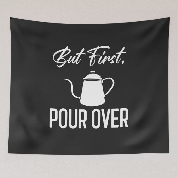 Item preview, But First Pour Over designed and sold by EricJP.
