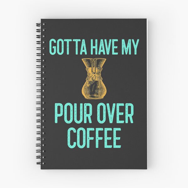 Item preview, Gotta Have My Pour Over Coffee designed and sold by EricJP.