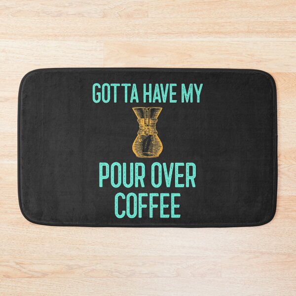 Item preview, Gotta Have My Pour Over Coffee designed and sold by EricJP.