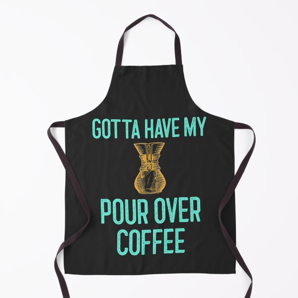 Item preview, Gotta Have My Pour Over Coffee designed and sold by EricJP.