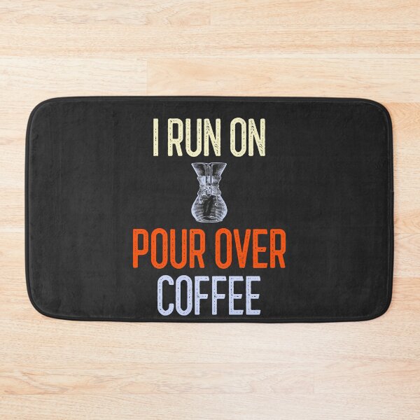 Item preview, I Run On Pour Over Coffee designed and sold by EricJP.