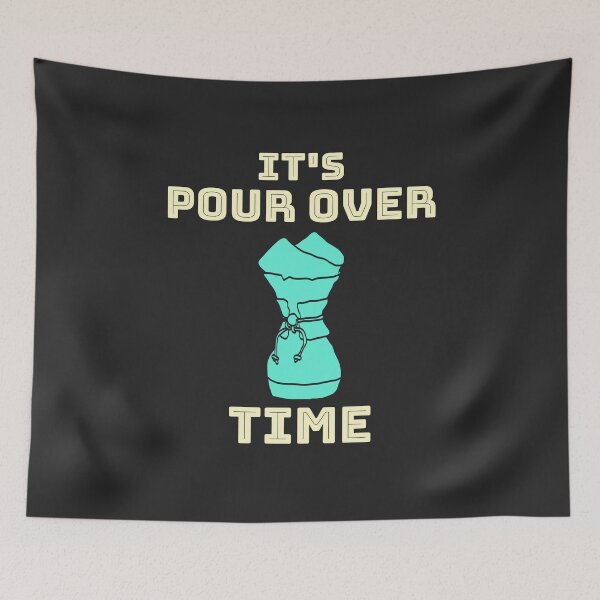 Item preview, It's Pour Over Time designed and sold by EricJP.