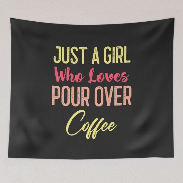 Item preview, Just A Girl Who Loves Pour Over Coffee designed and sold by EricJP.
