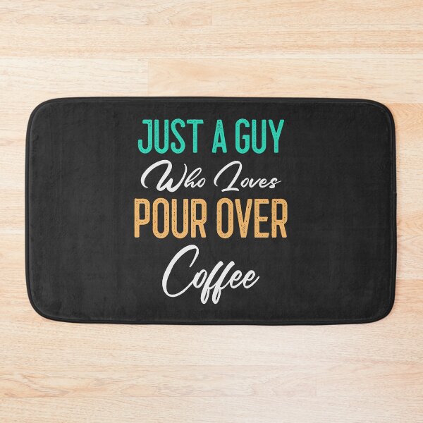Item preview, Just A Guy Who Loves Pour Over Coffe designed and sold by EricJP.