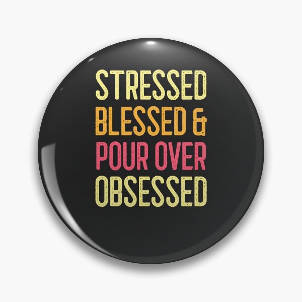 Item preview, Stressed Blessed & Pour Over Obsessed designed and sold by EricJP.