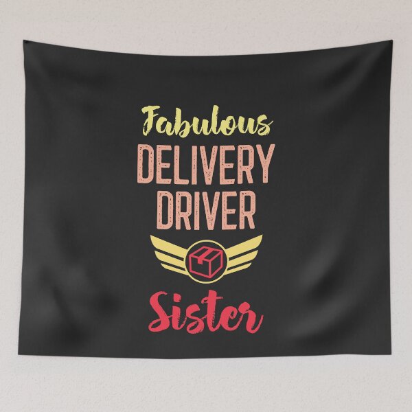 Item preview, Fabulous Delivery Driver Sister designed and sold by EricJP.