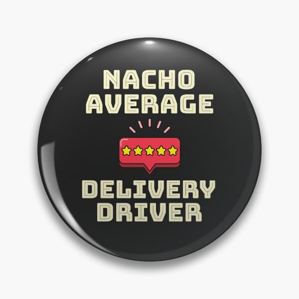 Item preview, Nacho Average Delivery Driver designed and sold by EricJP.