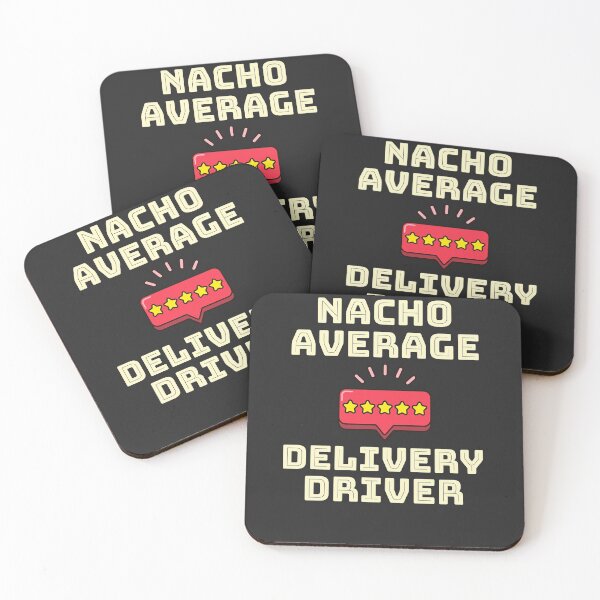 Item preview, Nacho Average Delivery Driver designed and sold by EricJP.