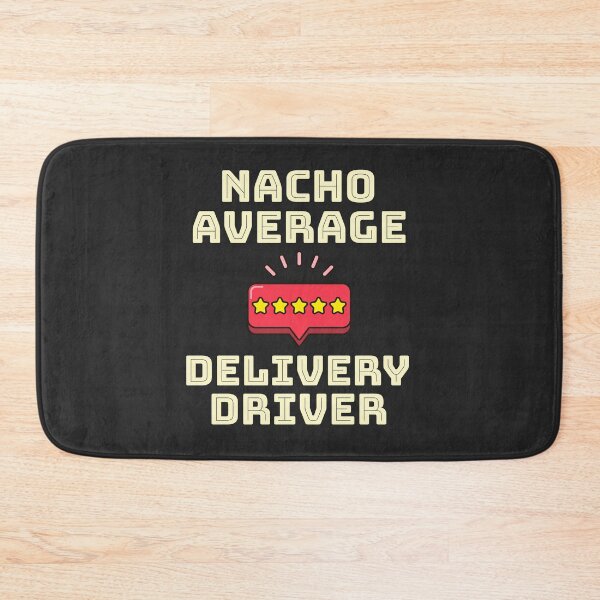 Item preview, Nacho Average Delivery Driver designed and sold by EricJP.