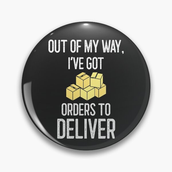 Item preview, Out Of My Way I've Got Orders To Deliver designed and sold by EricJP.