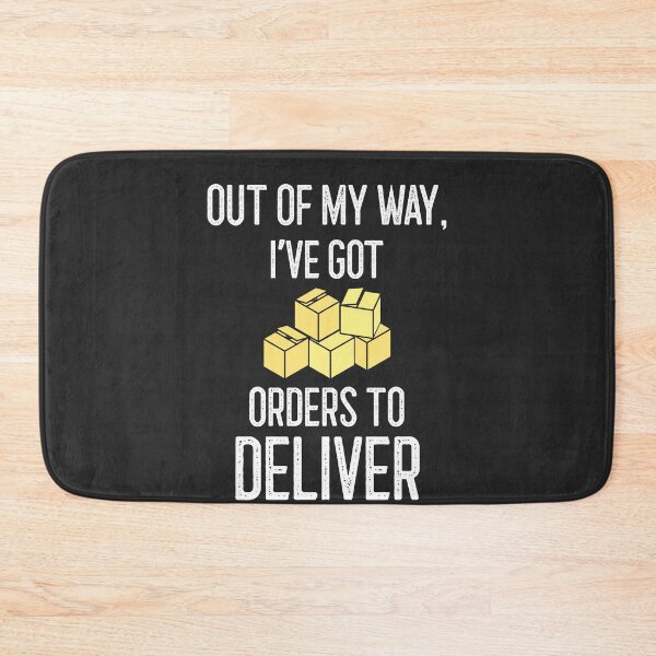 Item preview, Out Of My Way I've Got Orders To Deliver designed and sold by EricJP.