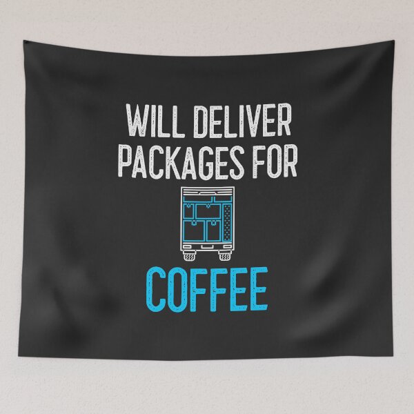 Item preview, Will Deliver Packages For Coffee designed and sold by EricJP.