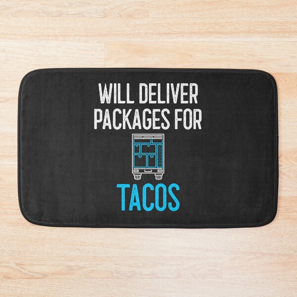 Item preview, Will Deliver Packages For Tacos designed and sold by EricJP.