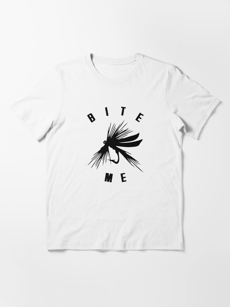 Bite Me Fly Fishing Essential T-Shirt for Sale by SClarkeArt