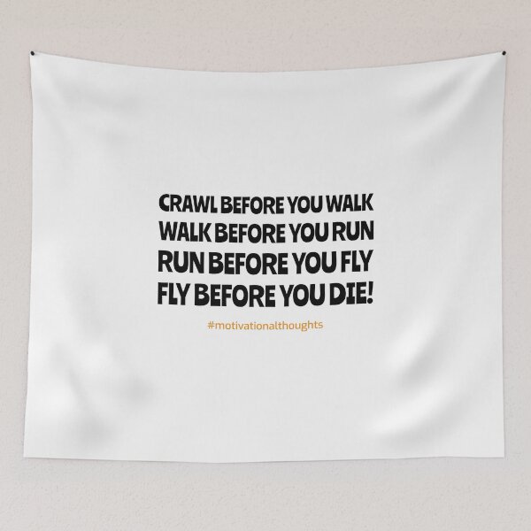 Item preview, Crawl Before You Walk - Motivational Thoughts designed and sold by greenchimp.