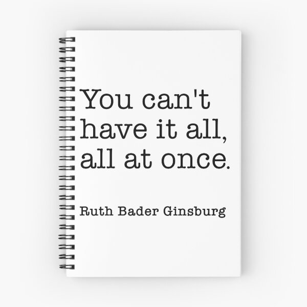 Item preview, RBG,  You cant have it all,  all at once. Ruth Bader Ginsburg designed and sold by corbrand.