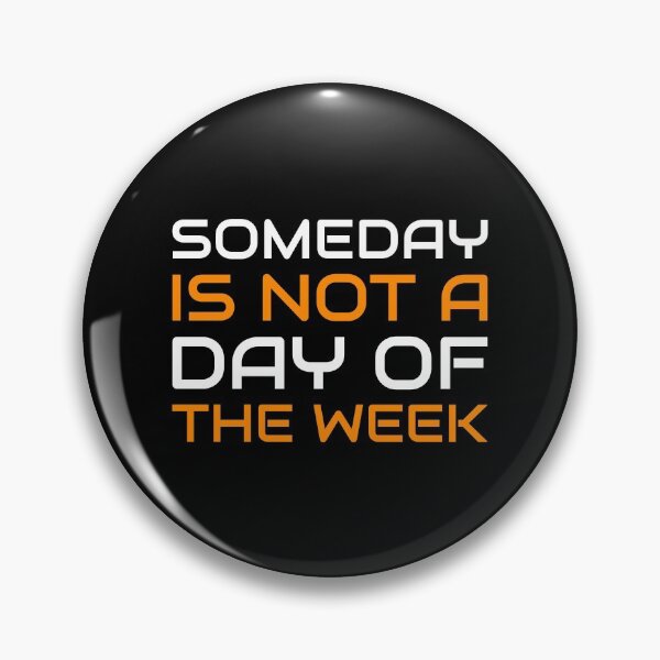 Item preview, Someday Is Not A Day Of The Week - Motivational Quotes designed and sold by greenchimp.