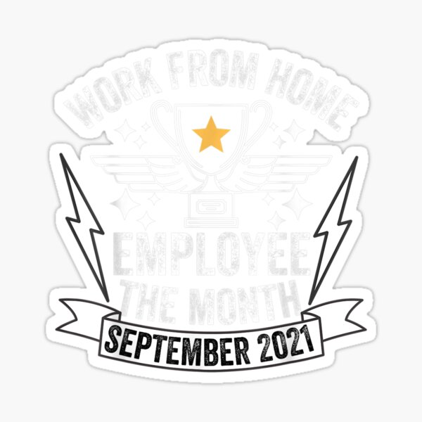 Work From Home Employee Of The Month September 2021 Gifts Sticker