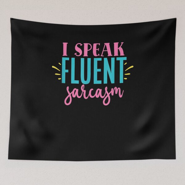 Item preview, I Speak Fluent Sarcasm Funny Sarcastic Gift designed and sold by ninapfvu.