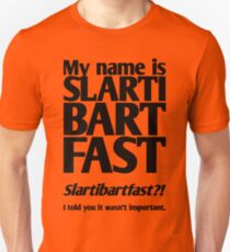 My name is Slartibartfast (B1) Unisex T-Shirt