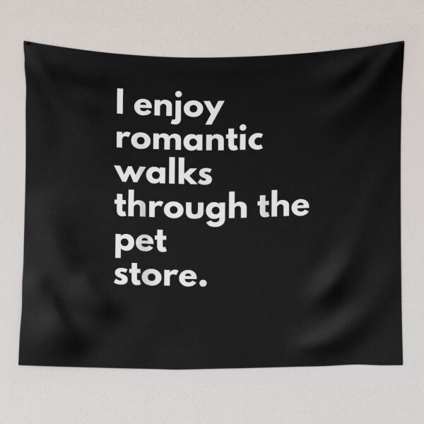 Item preview, I Enjoy Romantic Walks Through The Pet Store Dog Cat Pets designed and sold by ninapfvu.
